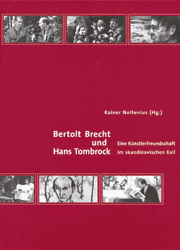 Ausstellungskatalog: Bertolt Brecht und Hans Tombrock. Eine Knstlerfreundschaft 			im skandinavischen Exil.